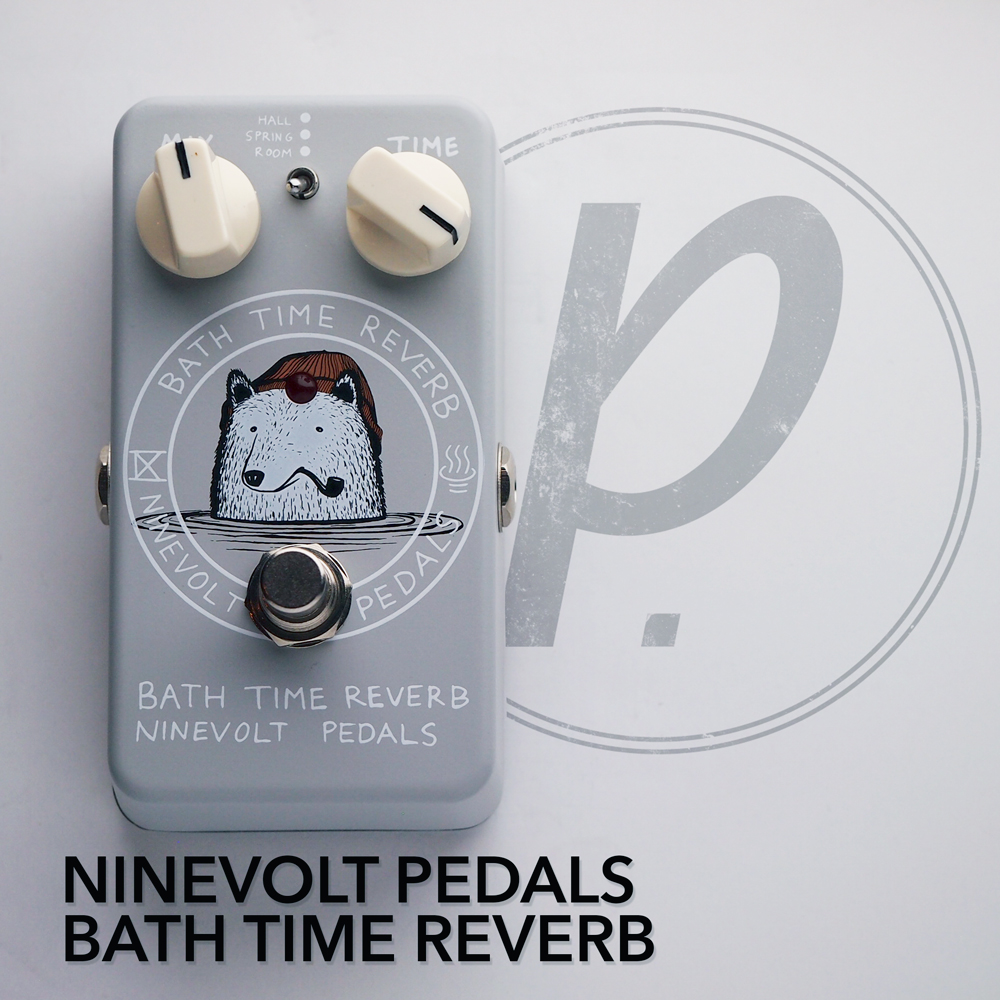 Ninevolt Pedals Bath Time Reverb - Pedal of the Day