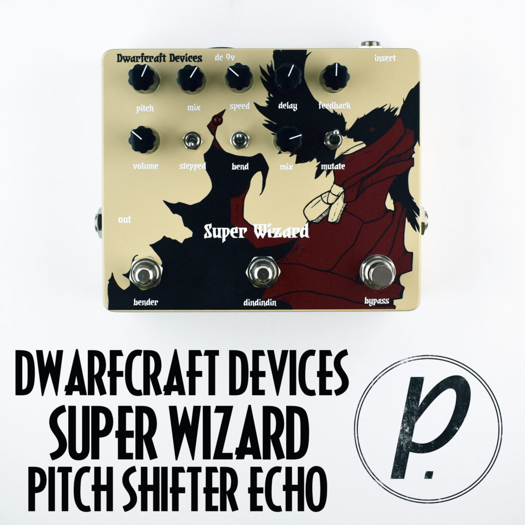 Dwarfcraft Devices Super Wizard Pitch Shifter Echo - Pedal of the Day