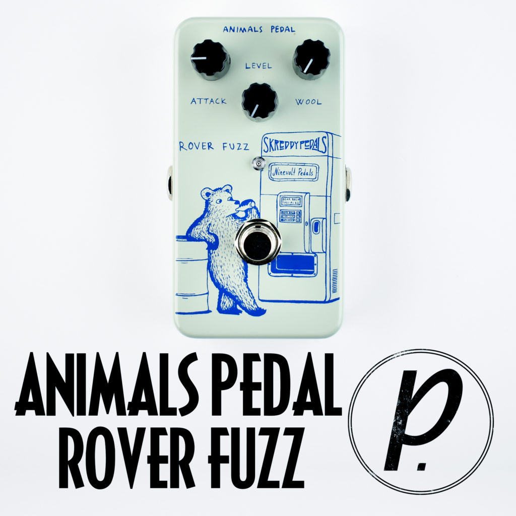 Animals Pedal Rover Fuzz Effects Pedal - Pedal of the Day