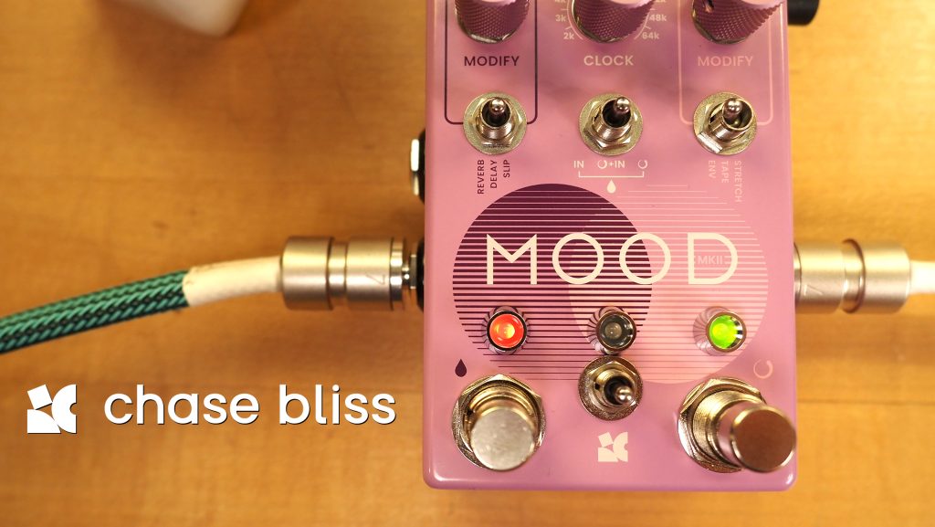 Chase Bliss MOOD MKII Instant Ambience - Pedal of the Day