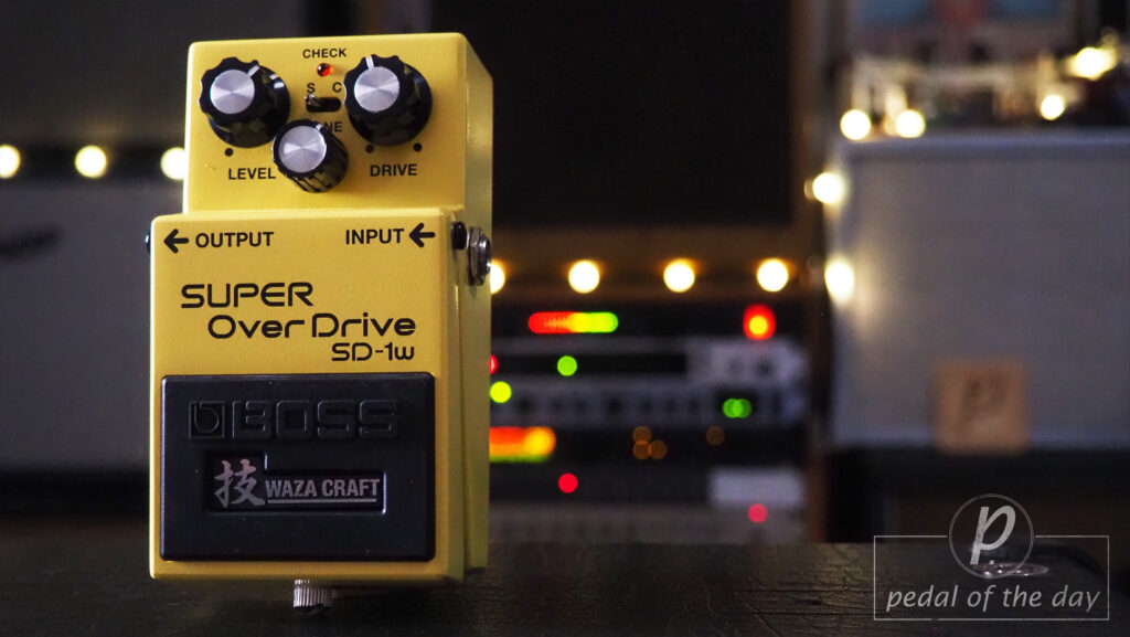 Boss SD-1W Waza Craft SUPER OverDrive - Pedal of the Day